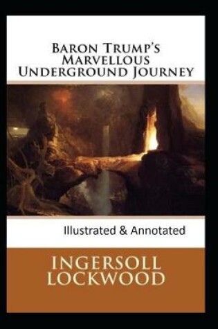 Cover of Baron Trump's marvellous underground journey-(Illusttrated & annotated)