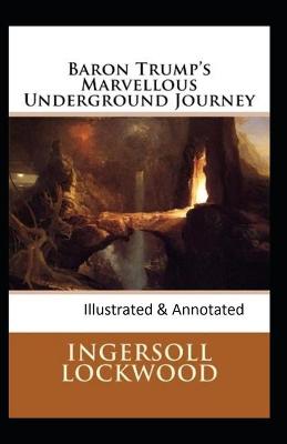 Book cover for Baron Trump's marvellous underground journey-(Illusttrated & annotated)
