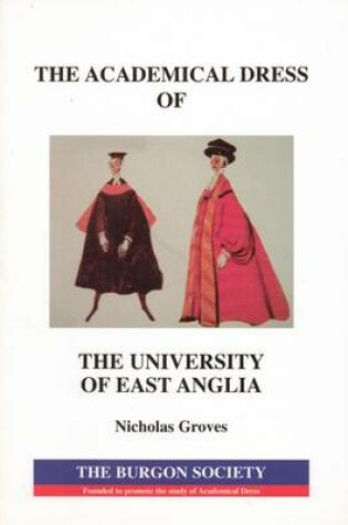 Cover of The Academical Dress of the University of East Anglia