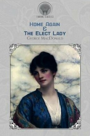 Cover of Home Again & The Elect Lady