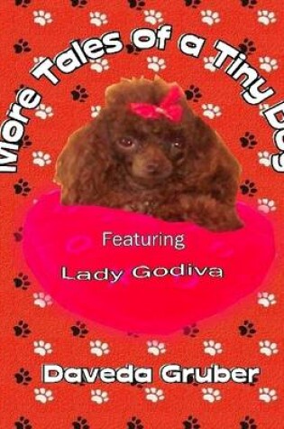 Cover of More Tales of a Tiny Dog: Featuring Lady Godiva