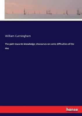 Book cover for The path towards knowledge; discourses on some difficulties of the day