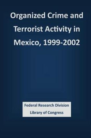 Cover of Organized Crime and Terrorist Activity in Mexico, 1999-2002