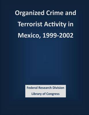 Book cover for Organized Crime and Terrorist Activity in Mexico, 1999-2002