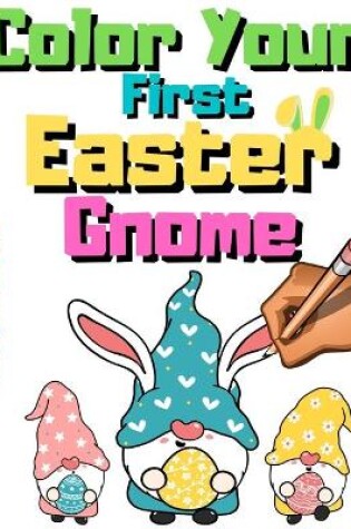 Cover of Color Your First Easter Gnome Coloring Book For Kids