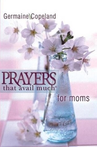 Cover of Prayers That Avail Much for Moms- Pocket Edition