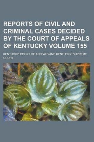 Cover of Reports of Civil and Criminal Cases Decided by the Court of Appeals of Kentucky Volume 155