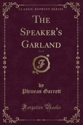 Cover of The Speaker's Garland, Vol. 6 (Classic Reprint)