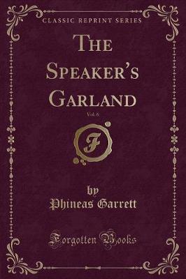 Book cover for The Speaker's Garland, Vol. 6 (Classic Reprint)