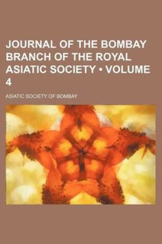 Cover of Journal of the Bombay Branch of the Royal Asiatic Society (Volume 4)