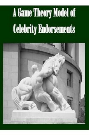 Cover of A Game Theory Model of Celebrity Endorsements