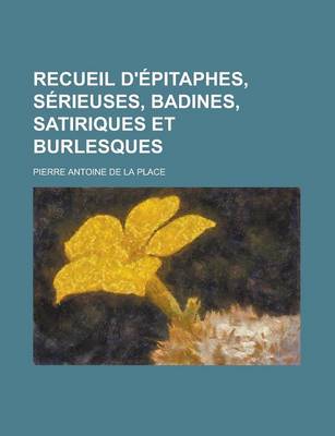 Book cover for Recueil D'Epitaphes, Serieuses, Badines, Satiriques Et Burlesques