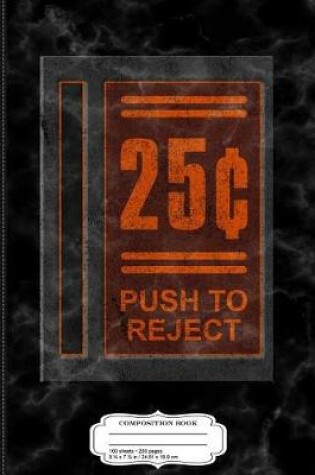 Cover of Vintage Arcade Game 25 Cents Push to Reject Composition Notebook