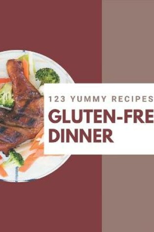 Cover of 123 Yummy Gluten-Free Dinner Recipes