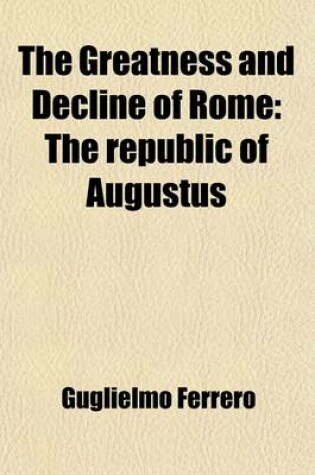 Cover of The Greatness and Decline of Rome (Volume 5); The Republic of Augustus