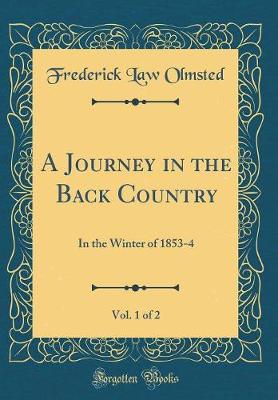 Book cover for A Journey in the Back Country, Vol. 1 of 2: In the Winter of 1853-4 (Classic Reprint)