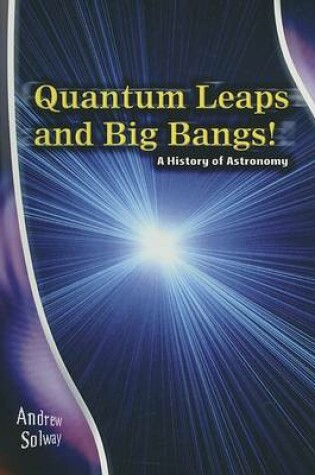 Cover of Quantum Leaps and Big Bangs!
