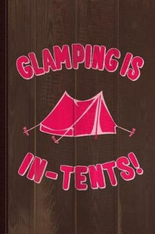 Cover of Glamping Is in Tents Journal Notebook