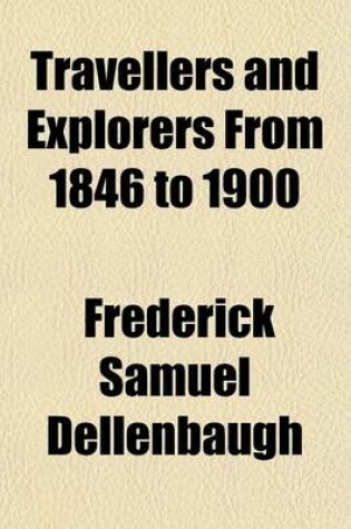 Cover of Travellers and Explorers from 1846 to 1900
