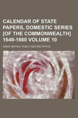 Cover of Calendar of State Papers, Domestic Series [Of the Commonwealth] 1649-1660 Volume 10