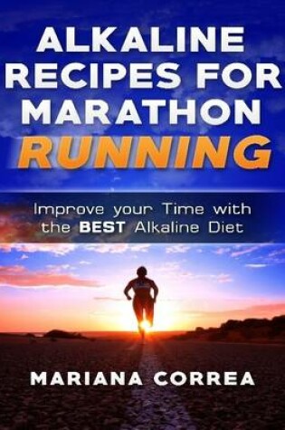 Cover of Alkaline Recipes for Marathon Running
