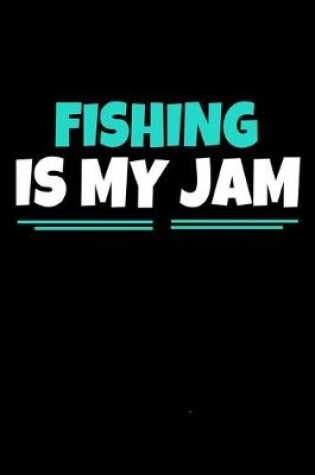 Cover of Fishing Is My Jam