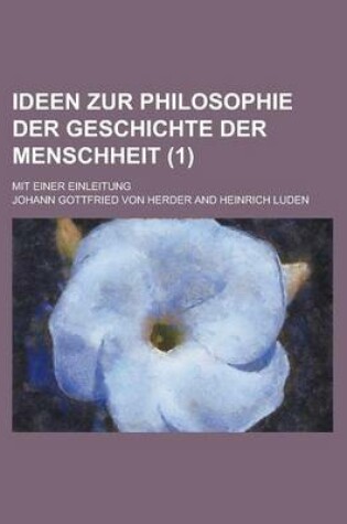 Cover of Ideen Zur Philosophie Der Geschichte Der Menschheit; Mit Einer Einleitung (1)