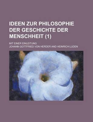 Book cover for Ideen Zur Philosophie Der Geschichte Der Menschheit; Mit Einer Einleitung (1)