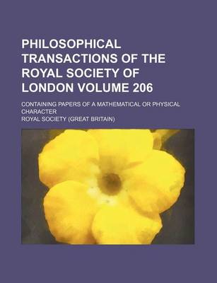 Book cover for Philosophical Transactions of the Royal Society of London Volume 206; Containing Papers of a Mathematical or Physical Character