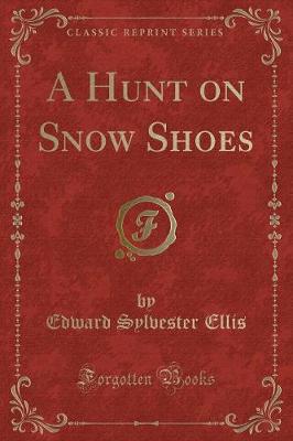 Book cover for A Hunt on Snow Shoes (Classic Reprint)