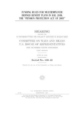 Book cover for Funding rules for multiemployer defined benefit plans in H.R. 2380, the "Pension Protection Act of 2005"