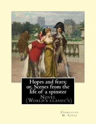 Book cover for Hopes and fears; or, Scenes from the life of a spinster By