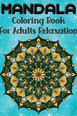 Cover of Mandala Coloring Book For Adults Relaxation