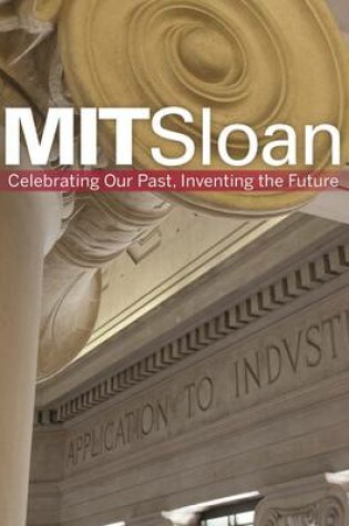 Cover of MIT Sloan: Celebrating Our Past, Inventing Our Future