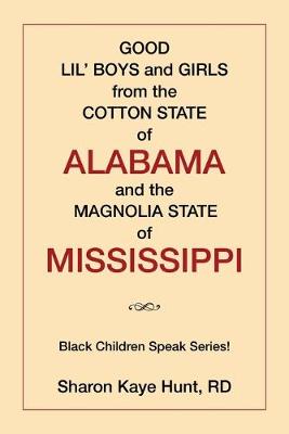 Book cover for Good Lil' Boys and Girls from the Cotton State of Alabama and the Magnolia State of Mississippi