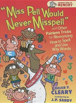 Cover of "miss Pell Would Never Misspell" and Other Painless Tricks for Memorizing How to Spell and Use Wily Words