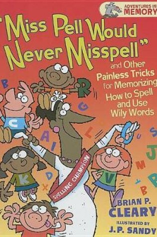 Cover of "miss Pell Would Never Misspell" and Other Painless Tricks for Memorizing How to Spell and Use Wily Words