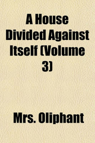 Cover of A House Divided Against Itself (Volume 3)