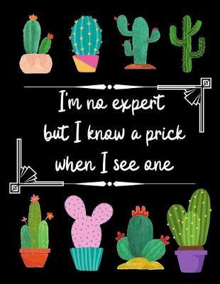 Book cover for I'm No Expert but I Know a Prick When I See One