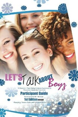 Cover of Let's Talk about Boyz Teen Dating Violence Awareness and Prevention for Teen Girls