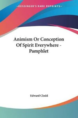 Cover of Animism Or Conception Of Spirit Everywhere - Pamphlet