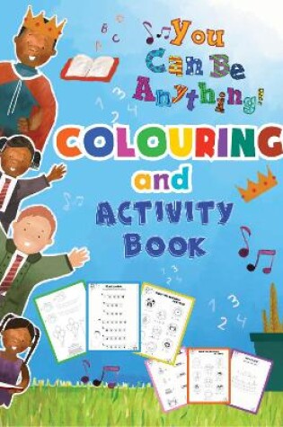 Cover of You Can Be Anything Colouring And Activity Book