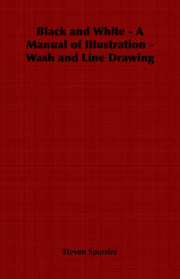 Book cover for Black and White - A Manual of Illustration - Wash and Line Drawing