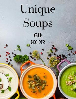 Book cover for Unique Soups 60 Recipes