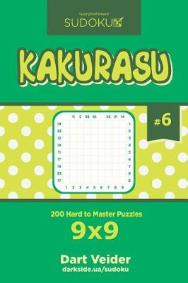 Book cover for Sudoku Kakurasu - 200 Hard to Master Puzzles 9x9 (Volume 6)