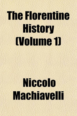 Book cover for The Florentine History (Volume 1)