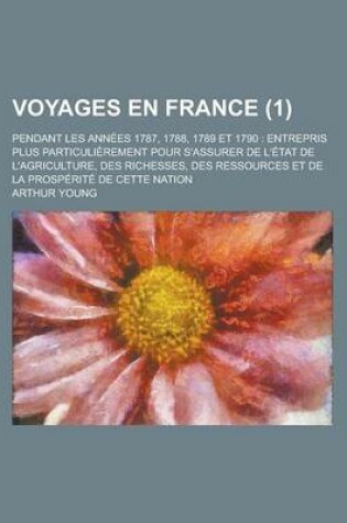 Cover of Voyages En France; Pendant Les Annees 1787, 1788, 1789 Et 1790