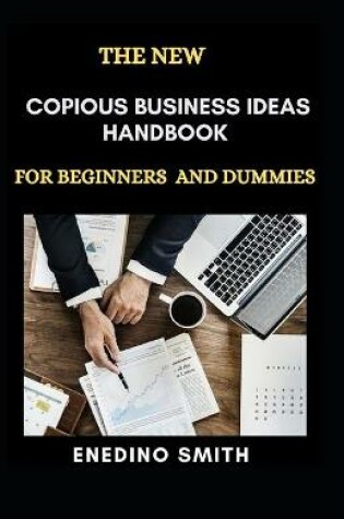 Cover of The New Copious Business Ideas Handbook For Beginners And Dummies