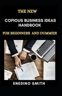 Book cover for The New Copious Business Ideas Handbook For Beginners And Dummies