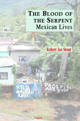 Cover of The Blood of the Serpent - Mexican Lives